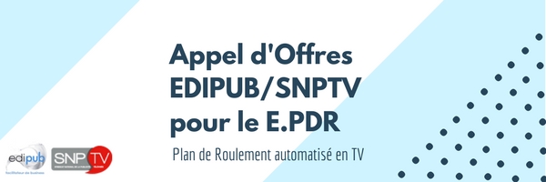 Appel d'Offres EDIPUB/SNPTV pour le E.PDR (Plan de Roulement automatisé en TV)