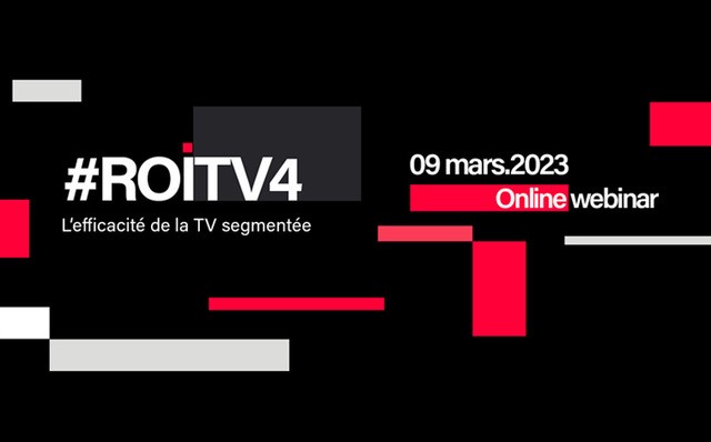 #ROITV4  : Retrouvez en intégralité le webinar sur l'Efficacité de la TV segmentée